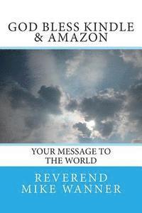 Reverend Mike Wanner - God Bless Kindle & Amazon: Your Message To The World, Häftad. Tillgänglighet: Lägg i varukorg