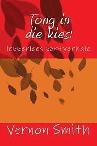 Vernon Smith - Tong in die kies: : lekkerlees kortverhale, Häftad. Tillgänglighet: Lägg i varukorg