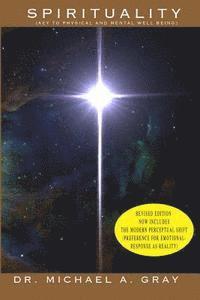 Michael a. Gray - Spirituality: PART 1: Key to Physical and Mental Well-Being (Revised Edition) and PART 2: The Modern Perceptual Shift (Preference fo, Häftad. Tillgänglighet: Lägg i varukorg