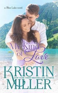 Kristin Miller - My Kind of Love: a Blue Lake novel, Häftad. Tillgänglighet: Lägg i varukorg
