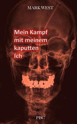 Mark West - Mein Kampf mit meinem kaputten Ich, Häftad
