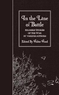 Various, Walter Wood - In the Line of Battle: Soldiers' Stories of the War, Häftad