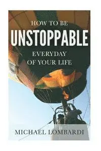 Michael Lombardi - How To Be Unstoppable Every Day Of Your Life, Häftad. Tillgänglighet: Lägg i varukorg