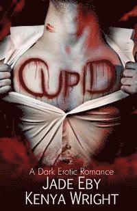 Kenya Wright, Jade Eby - Cupid: A Dark Erotic Romance, Häftad. Tillgänglighet: Lägg i varukorg