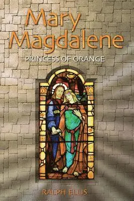 Ralph Ellis - Mary Magdalene, Princess of Orange: Mary in Provence, France, Häftad. Tillgänglighet: Lägg i varukorg