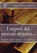 I segreti dei mercati africani...: Come fare affari in Africa