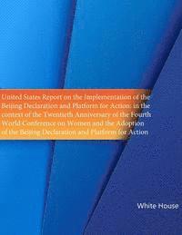 White House - United States Report on the Implementation of the ?Beijing Declaration and Platform for Action: in the context of the Twentieth Anniversary of the Fou, Häftad. Tillgänglighet: Lägg i varukorg