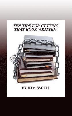 Kim Smith - Ten Tips for Getting That Book Written, Häftad. Tillgänglighet: Lägg i varukorg