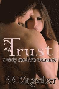 Br Kingsolver - Trust: A truly modern romance, Häftad. Tillgänglighet: Lägg i varukorg