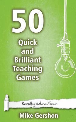 Mike Gershon - 50 Quick and Brilliant Teaching Games, Häftad