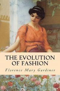 Florence Mary Gardiner - The Evolution of Fashion, Häftad. Tillgänglighet: Lägg i varukorg