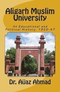 Aijaz Ahmad - Aligarh Muslim University: An Educational and Political History, 1920-47, Häftad. Tillgänglighet: Lägg i varukorg