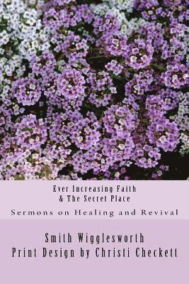 Smith Wigglesworth - Ever Increasing Faith & The Secret Place, Häftad. Tillgänglighet: Lägg i varukorg