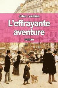 Jules Lermina - L'effrayante aventure, Häftad. Tillgänglighet: Lägg i varukorg