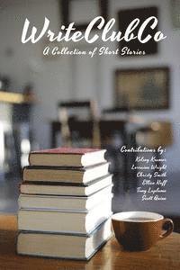 Kelsey Kramer, Lorraine Wright - WriteClubCo: A Collection of Short Stories, Häftad. Tillgänglighet: Lägg i varukorg