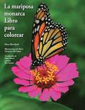 La mariposa monarca Libro para colorear: The butterfly monarch book to color