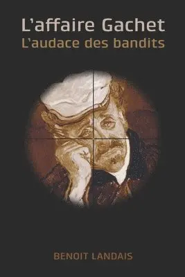 Benoit Landais - L'affaire Gachet: L'audace des bandits, Häftad. Tillgänglighet: Lägg i varukorg
