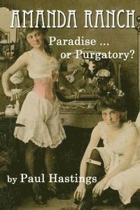 Paul Hastings - Amanda Ranch: Paradise ... or Purgatory?, Häftad. Tillgänglighet: Lägg i varukorg