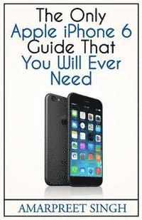 Amarpreet Singh - Apple iPhone 6 Guide: The Only Apple iPhone 6 Guide That You Will Ever Need, Häftad. Tillgänglighet: Lägg i varukorg