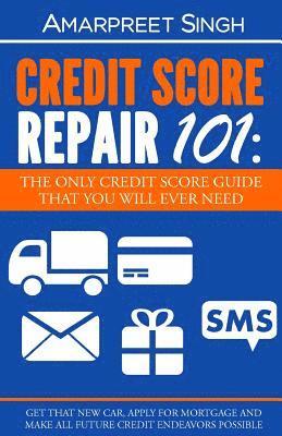 Amarpreet Singh - Credit Score Repair 101: The only credit score guide that you will ever need.: Get that new car, apply for mortgage and make all future credit, Häftad. Tillgänglighet: Lägg i varukorg