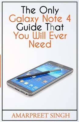 Amarpreet Singh - The Only Galaxy Note 4 Guide That You Will Ever Need, Häftad. Tillgänglighet: Lägg i varukorg