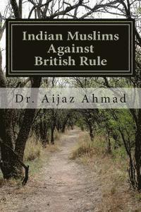 Aijaz Ahmad - Indian Muslims Against British Rule, Häftad. Tillgänglighet: Lägg i varukorg