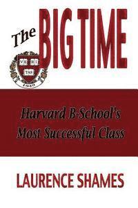 Laurence Shames - The Big Time: The Harvard Business School's Most Successful Class and How It Shaped America, Häftad. Tillgänglighet: Lägg i varukorg
