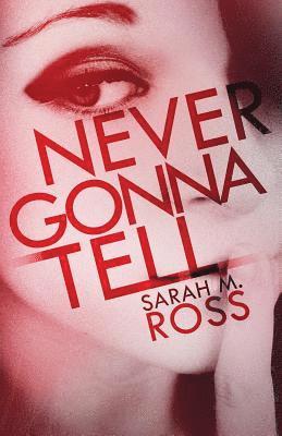Sarah M. Ross - Never Gonna Tell, Häftad. Tillgänglighet: Lägg i varukorg