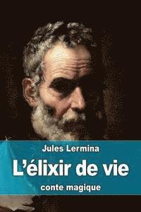 Jules Lermina - L'élixir de vie, Häftad. Tillgänglighet: Lägg i varukorg