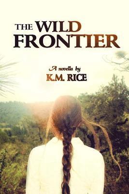 K. M. Rice - The Wild Frontier, Häftad. Tillgänglighet: Lägg i varukorg