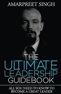 Amarpreet Singh - The Ultimate Leadership Guidebook: All you need to know to become a great leader, Häftad. Tillgänglighet: Lägg i varukorg