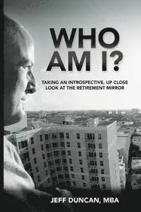 Jeff Duncan - Who Am I?: Taking an Introspective, Up Close Look at the Retirement Mirror, Häftad. Tillgänglighet: Lägg i varukorg