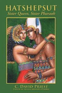 C. David Priest - Hatshepsut: Sister Queen, Sister Pharaoh, Häftad. Tillgänglighet: Lägg i varukorg
