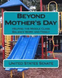 United States Senate - Beyond Mother's Day: Helping the Middle Class Balance Work and Family, Häftad. Tillgänglighet: Lägg i varukorg