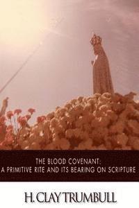 H. Clay Trumbull - The Blood Covenant: A Primitive Rite and its Bearings on Scripture, Häftad. Tillgänglighet: Lägg i varukorg