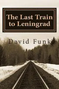 David Funk - The Last Train to Leningrad, Häftad. Tillgänglighet: Lägg i varukorg