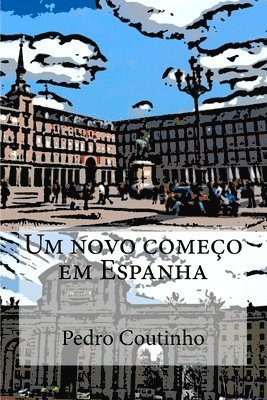 Pedro M a Coutinho - Um novo começo em Espanha, Häftad