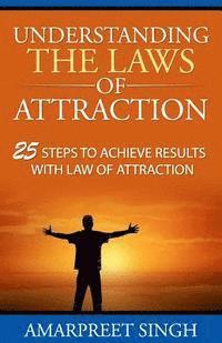 Amarpreet Singh - Understanding The Laws of Attraction: 25 Steps to achieve results with Law of Attraction, Häftad. Tillgänglighet: Lägg i varukorg
