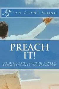 Ian Grant Spong - Preach It!: 52 different sermon styles from beginner to advanced, Häftad. Tillgänglighet: Lägg i varukorg