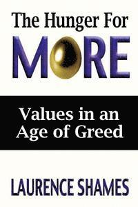 Laurence Shames - The Hunger for More: Searching for Values in an Age of Greed, Häftad. Tillgänglighet: Lägg i varukorg