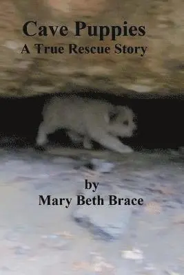 Mary Beth Brace - Cave Puppies: A True Rescue Story, Häftad. Tillgänglighet: Lägg i varukorg