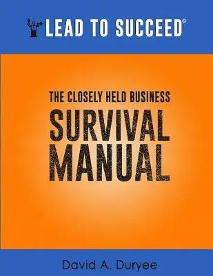 David A. Duryee - Lead to Succeed: The Closely Held Business Survival Manual, Häftad. Tillgänglighet: Lägg i varukorg