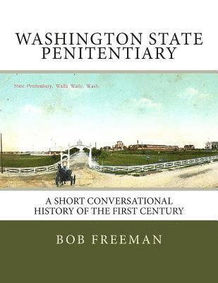 Bob Freeman - Washington State Penitentiary: A Short Conversational History of the First Century, Häftad