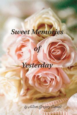 Allison Gregory Daniels - Sweet Memories of Yesterday, Häftad. Tillgänglighet: Lägg i varukorg
