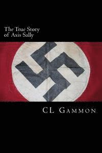 CL Gammon - The True Story of Axis Sally, Häftad. Tillgänglighet: Lägg i varukorg
