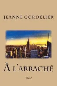 Jeanne Cordelier - A l'arraché, Häftad. Tillgänglighet: Lägg i varukorg