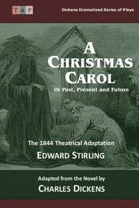Charles Dickens, Edward Stirling - The Christmas Carol: Or Past, Present and Future: The 1844 Theatrical Adaptation, Häftad. Tillgänglighet: Lägg i varukorg