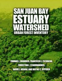 U. S. Forest Service - San Juan Bay Estuary Watershed Urban Forest Inventory, Häftad