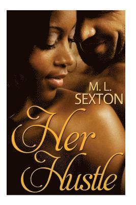 M. L. Sexton - Her Hustle, Häftad. Tillgänglighet: Lägg i varukorg