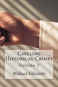 Wallace Edwards - Chilling Historical Crimes: Volume 1, Häftad. Tillgänglighet: Lägg i varukorg